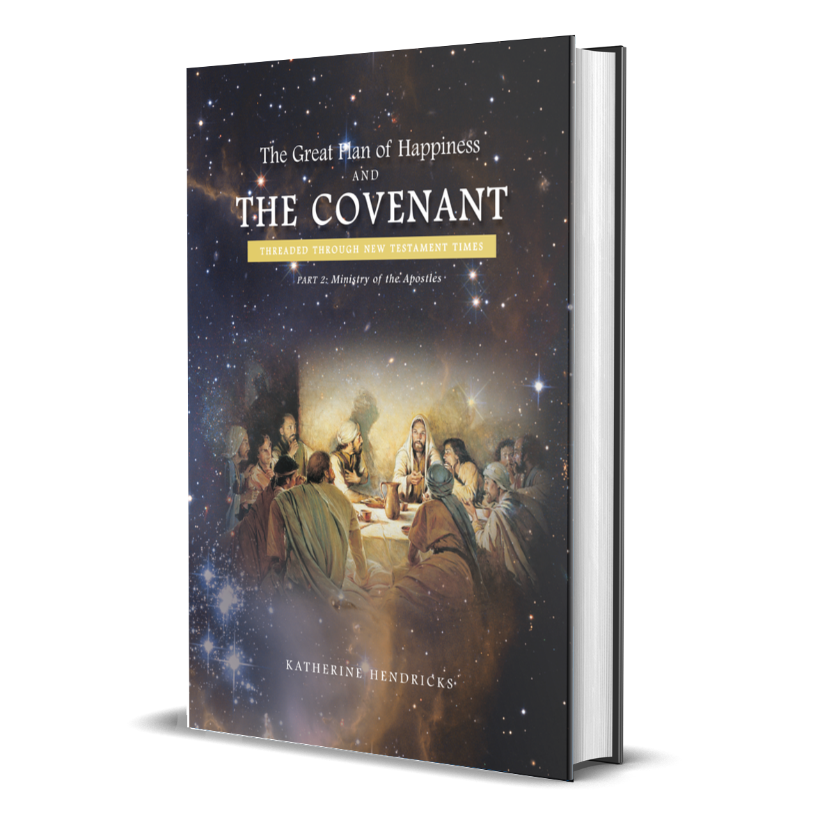 The Great Plan of Happiness & The Covenant: Threaded Through New Testament Times - Part 2, The Ministry of the Apostles